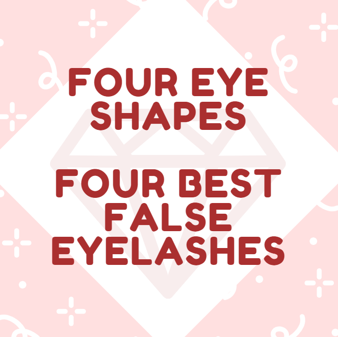 Four Eye Shapes, Best False Eyelashes